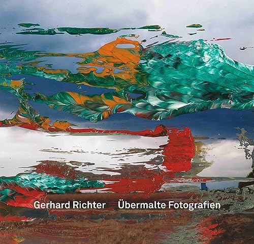 Gerhard Richter. Übermalte Fotografien Schriften des Gerhard-Richter-Archiv. Band 21: Staatl. Kunstsammlungen Dresden, Albertinum / Gerhard-Richter-Archiv