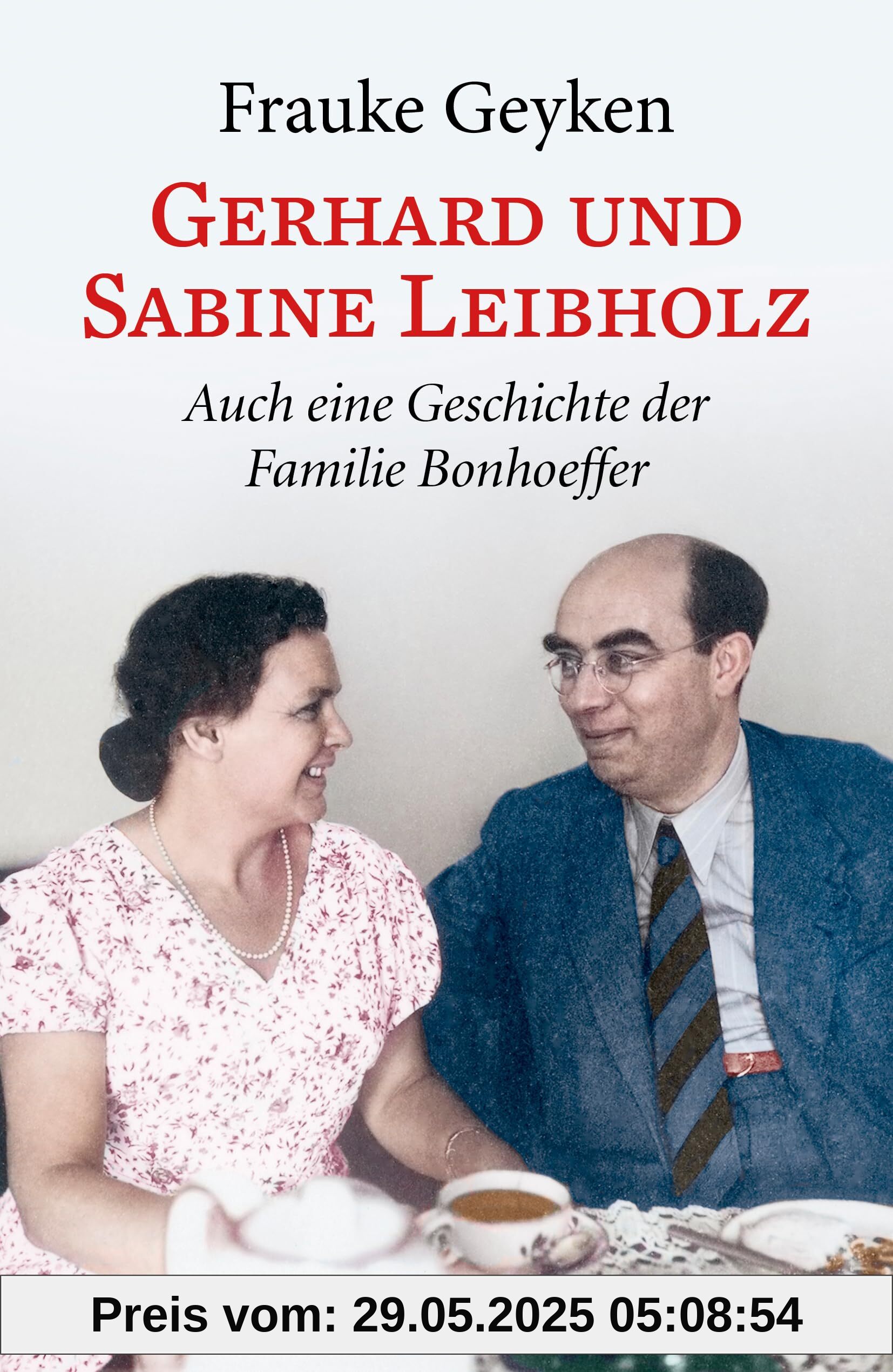 Gerhard und Sabine Leibholz: Auch eine Geschichte der Familie Bonhoeffer Gerhard und Sabine Leibholz: Auch eine Geschichte der Familie Bonhoeffer