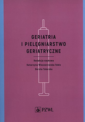 Geriatria i pielegniarstwo geriatryczne Geriatria i pielegniarstwo geriatryczne von PZWL