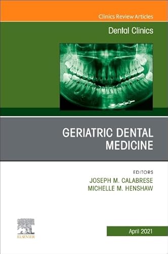 Geriatric Dental Medicine, An Issue of Dental Clinics of North America (Volume 65-2) (The Clinics: Dentistry, Volume 65-2, Band 65)