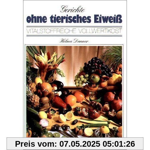 Gerichte ohne tierisches Eiweiß Gerichte ohne tierisches Eiweiß