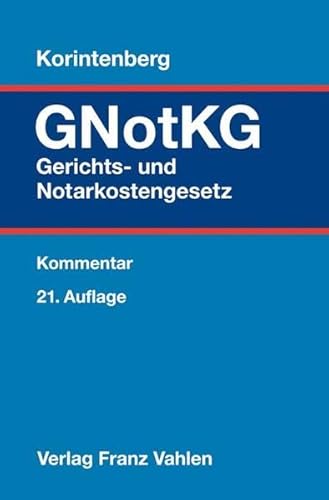 Gerichts- und Notarkostengesetz Gerichts- und Notarkostengesetz von Vahlen Franz GmbH
