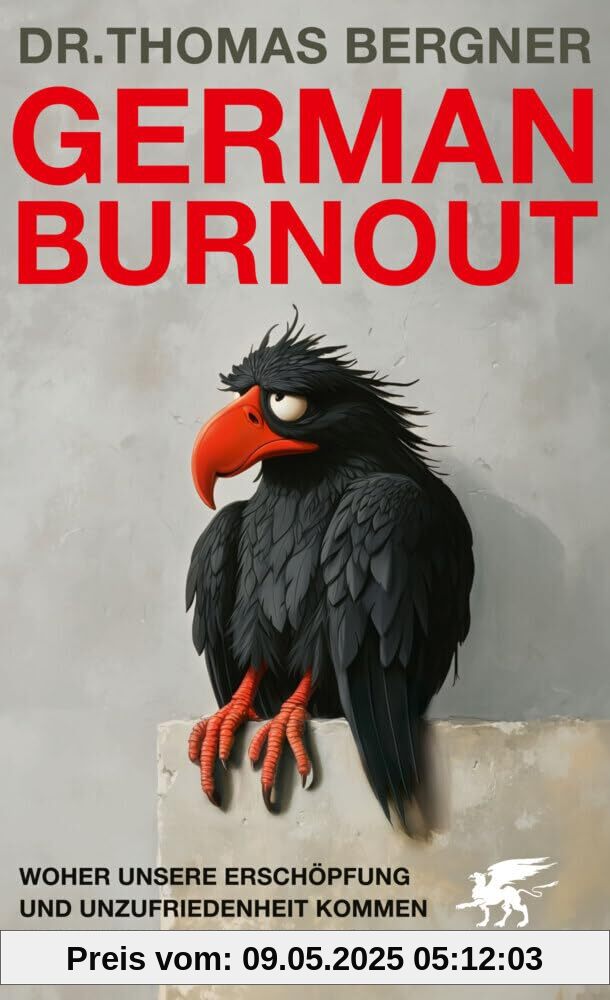 German Burnout: Woher unsere Erschöpfung und Unzufriedenheit kommen und wie wir sie loswerden German Burnout: Woher unsere Erschöpfung und Unzufriedenheit kommen und wie wir sie loswerden