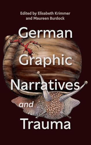German Graphic Narratives and Trauma (Studies in German Literature Linguistics and Culture, 252) von Camden House Inc