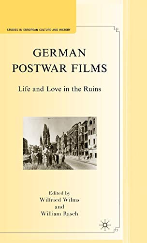 German Postwar Films: Life and Love in the Ruins (Studies in European Culture and History)