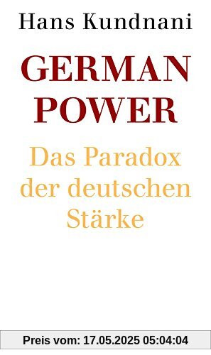 German Power: Das Paradox der deutschen Stärke