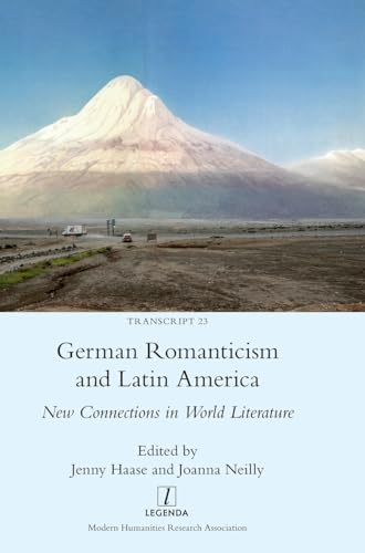 German Romanticism and Latin America: New Connections in World Literature (Transcript, Band 23) von Legenda