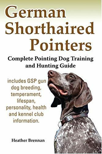 German Shorthaired Pointers: Complete Pointing Dog Training and Hunting Guide German Shorthaired Pointers: Complete Pointing Dog Training and Hunting Guide