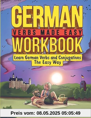 German Verbs Made Easy Workbook: Learn German Verbs and Conjugations The Easy Way German Verbs Made Easy Workbook: Learn German Verbs and Conjugations The Easy Way