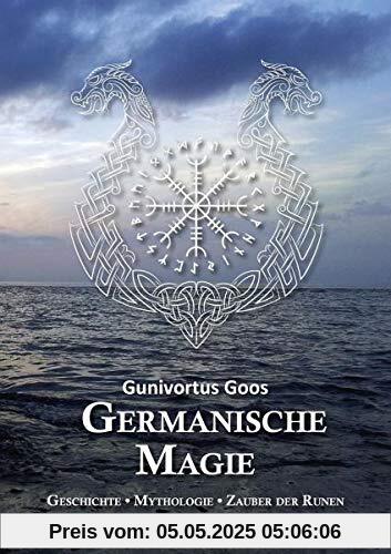 Germanische Magie: Geschichte • Mythologie • Zauber der Runen Germanische Magie: Geschichte • Mythologie • Zauber der Runen