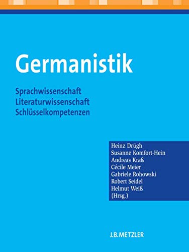 Germanistik: Sprachwissenschaft – Literaturwissenschaft – Schlüsselkompetenzen von J.B. Metzler