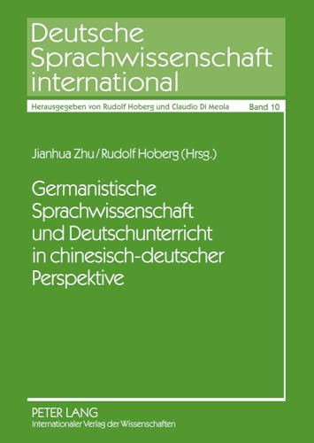 Germanistische Sprachwissenschaft und Deutschunterricht in chinesisch-deutscher Perspektive (Deutsche Sprachwissenschaft international, Band 10) von Lang, Peter GmbH