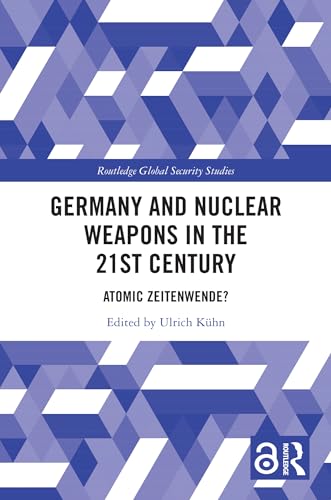 Germany and Nuclear Weapons in the 21st Century: Atomic Zeitenwende? (Routledge Global Security Studies) von Penguin