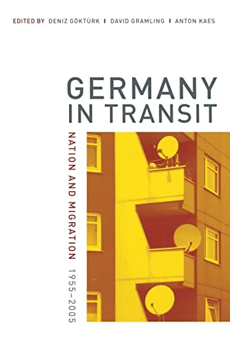 Germany in Transit: Nation and Migration, 1955-2005: Nation and Migration, 1955-2005 Volume 40 (Weimar And Now: German Cultural Criticism, Band 40) von University of California Press