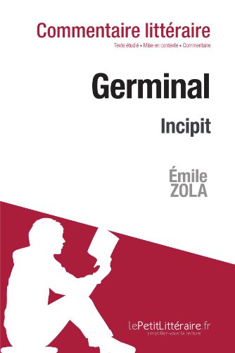 Germinal de Zola - Incipit: Commentaire de texte von lePetitLitteraire.fr