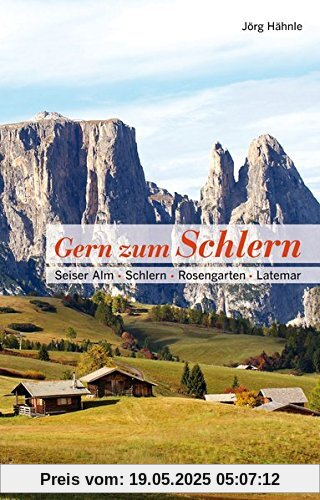 Gern zum Schlern: Seiser Alm · Schlern · Rosengarten · Latemar