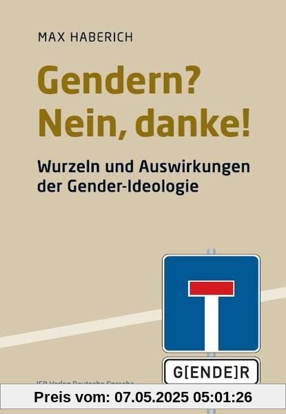 Gerndern? Nein, danke!: Wurzeln und Auswirkungen der Gender-Ideologie