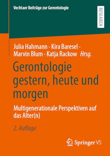 Gerontologie gestern, heute und morgen: Multigenerationale Perspektiven auf das Alter(n) (Vechtaer Beiträge zur Gerontologie)