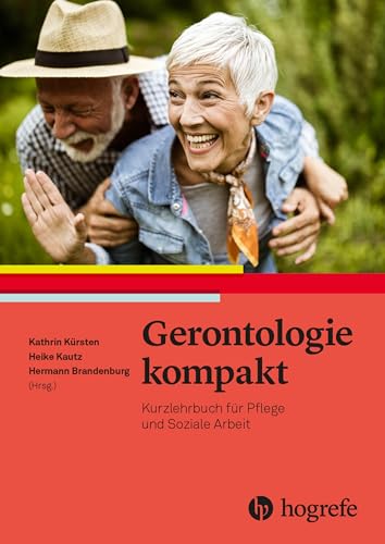 Gerontologie kompakt: Kurzlehrbuch für professionelle Pflege und Soziale Arbeit
