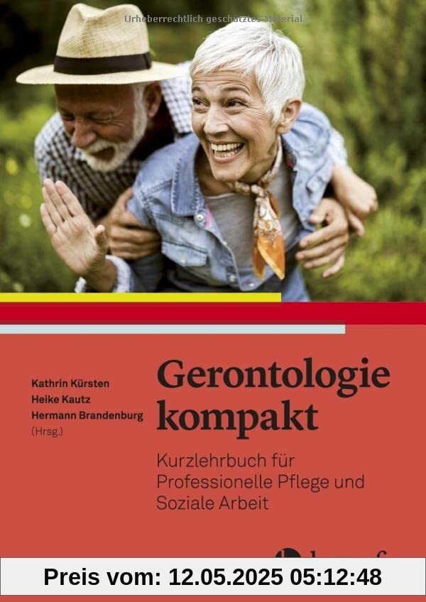 Gerontologie kompakt: Kurzlehrbuch für professionelle Pflege und Soziale Arbeit