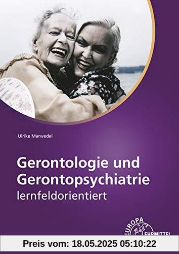 Gerontologie und Gerontopsychiatrie: lernfeldorientiert