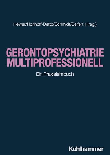 Gerontopsychiatrie multiprofessionell: Ein Praxislehrbuch