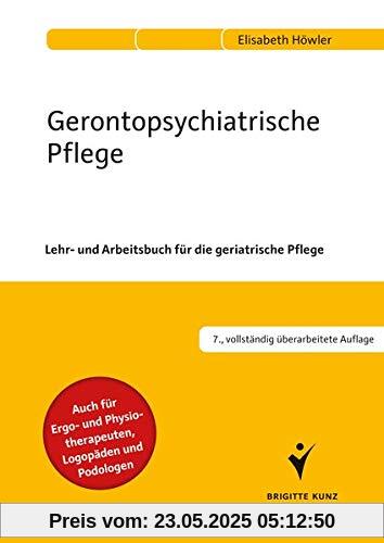 Gerontopsychiatrische Pflege: Lehr- und Arbeitsbuch für die geriatrische Pflege. Auch für Ergo- und Physiotherapeuten, Logopäden und Podologen