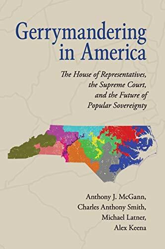 Gerrymandering in America: The House of Representatives, the Supreme Court, and the Future of ...