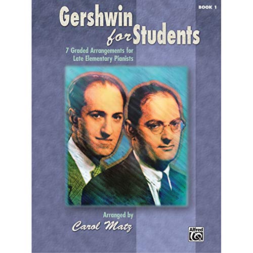 Gershwin for Students, Book 1: 7 Graded Arrangements for Late Elementary Pianists (Graded Gershwin, Band 1) von Alfred Music