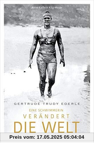 Gertrude Trudy Ederle: Eine Schwimmerin verändert die Welt