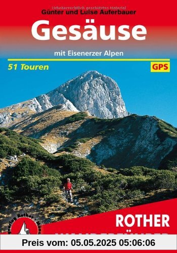 Gesäuse mit Eisenerzer Alpen. 51 Touren. Mit GPS-Daten: Die schönsten Tal- und Höhenwanderungen. 50 ausgewählte Wanderungen sowie eine neuntägige Rundtour in den Gesäusebergen und Eisenerzer Alpen