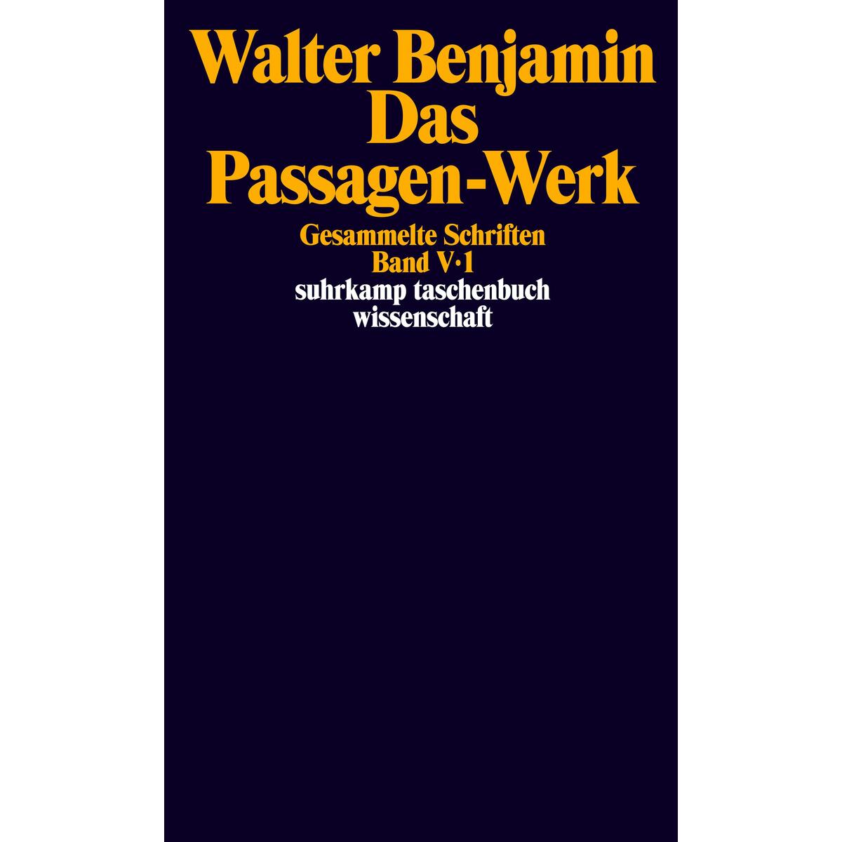 Gesammelte Schriften V. Das Passagen-Werk Gesammelte Schriften V. Das Passagen-Werk von Suhrkamp Verlag