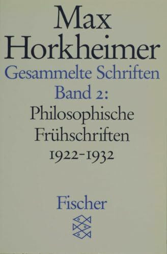 Gesammelte Schriften in 19 B�nden: Band 2: Philosophische Fr�hschriften 1922-1932 Gesammelte Schriften in 19 B�nden: Band 2: Philosophische Fr�hschriften 1922-1932