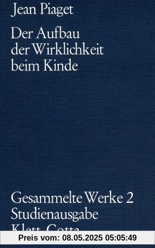 Gesammelte Werke, Bd.2: Der Aufbau der Wirklichkeit beim Kinde