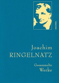 Joachim Ringelnatz - Gesammelte Werke von Anaconda