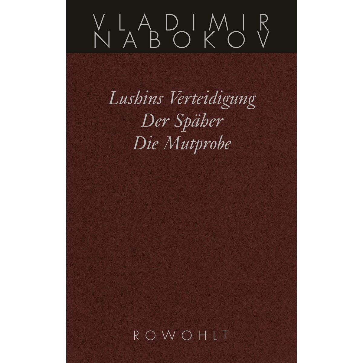 Gesammelte Werke 02. Frühe Romane 2. Lushins Verteidigung. Der Späher. Die Mutpr... von Rowohlt Verlag GmbH