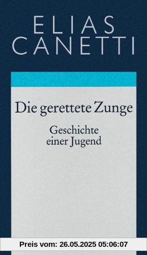 Gesammelte Werke Band 7: Die gerettete Zunge: Geschichte einer Jugend Gesammelte Werke Band 7: Die gerettete Zunge: Geschichte einer Jugend