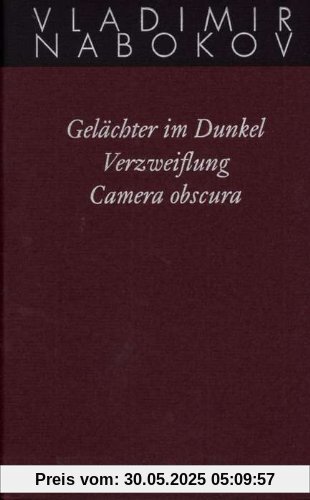 Gesammelte Werke. Band 3: Gelächter im Dunkel. Verzweiflung. Camera obscura. Frühe Romane 3: BD 3 Gesammelte Werke. Band 3: Gelächter im Dunkel. Verzweiflung. Camera obscura. Frühe Romane 3: BD 3