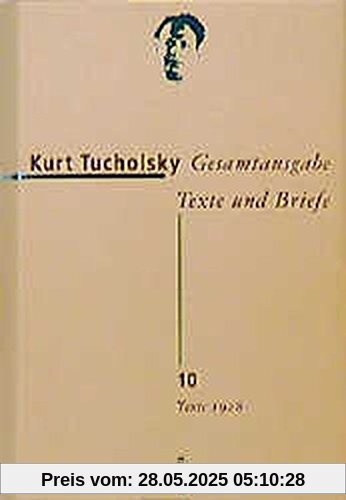 Gesamtausgabe Texte und Briefe 10: Texte 1928 (Tucholsky: Gesamtausgabe Texte und Briefe, Band 10)