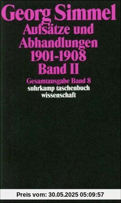 Gesamtausgabe in 24 Bänden: Band 8: Aufsätze und Abhandlungen 1901-1908. Band II: Bd 8/II (suhrkamp taschenbuch wissenschaft)