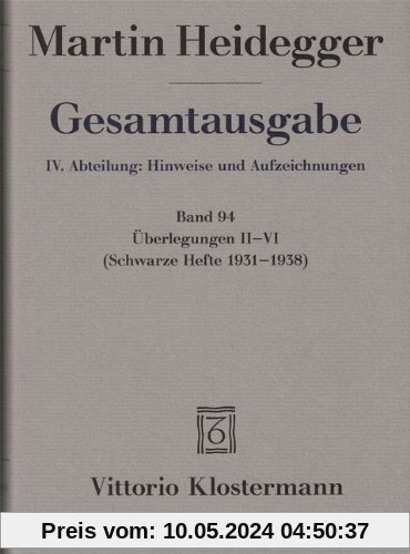 Gesamtausgabe. 4 Abteilungen / Überlegungen II-VI: (Schwarze Hefte 1931-1938)