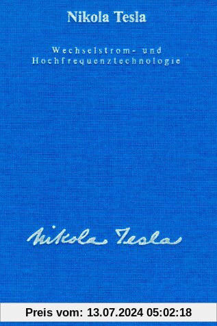 Gesamtausgabe: Seine Werke, 6 Bde., Bd.3, Wechselstromtechnologie und Hochfrequenztechnologie