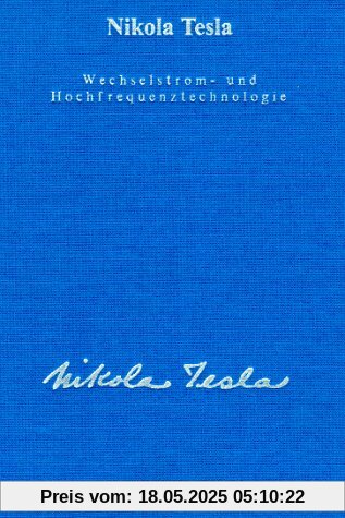 Gesamtausgabe: Seine Werke, 6 Bde., Bd.3, Wechselstromtechnologie und Hochfrequenztechnologie Gesamtausgabe: Seine Werke, 6 Bde., Bd.3, Wechselstromtechnologie und Hochfrequenztechnologie
