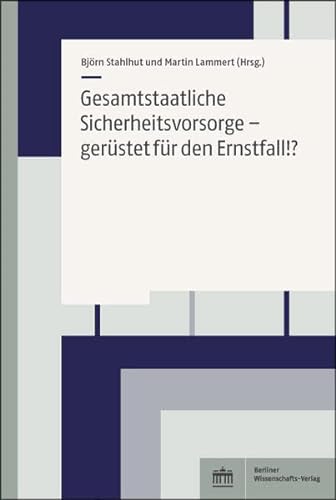 Gesamtstaatliche Sicherheitsvorsorge - gerüstet für den Ernstfall! von Berliner Wissenschafts-Verlag
