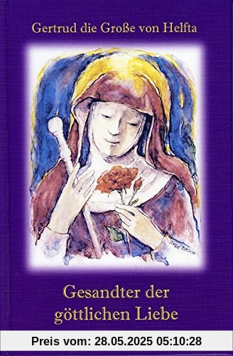 Gesandter der göttlichen Liebe: Nach der Ausgabe der Benediktiner von Solesmes