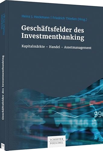 Geschäftsfelder des Investmentbanking: Kapitalmarktgeschäfte - Handel - Assetmanagement