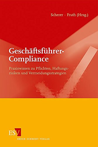 Geschäftsführer-Compliance: Praxiswissen zu Pflichten, Haftungsrisiken und Vermeidungsstrategien von Schmidt, Erich