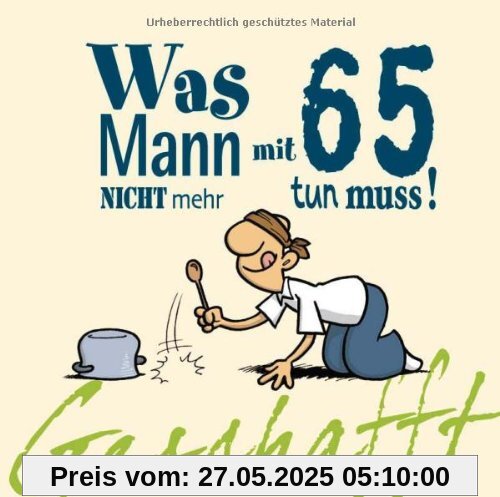 Geschafft! Was Mann mit 65 nicht mehr tun muss!