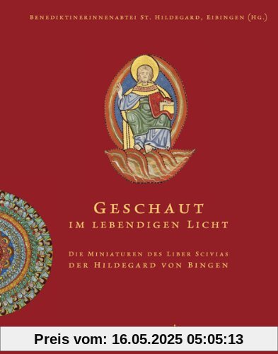 Geschaut im lebendigen Licht: Die Miniaturen des Liber Scivias der Hildegard von Bingen Geschaut im lebendigen Licht: Die Miniaturen des Liber Scivias der Hildegard von Bingen