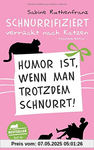 Geschenk-Edition / Schnurrifiziert - verrückt nach Katzen: Humor ist, wenn man trotzdem schnurrt! Geschenk-Edition / Schnurrifiziert - verrückt nach Katzen: Humor ist, wenn man trotzdem schnurrt!